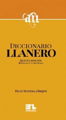 Diccionario llanero - Hugo Mantillas Trejos 