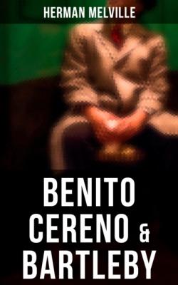 Benito Cereno & Bartleby - Herman Melville 