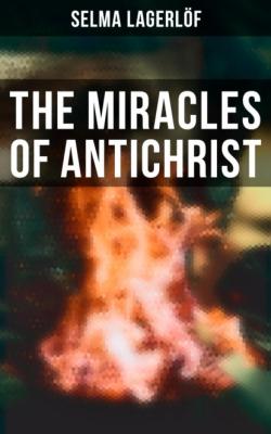 The Miracles of Antichrist - Selma Lagerlöf 