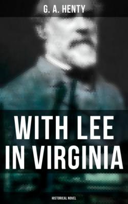 With Lee in Virginia (Historical Novel) - G. A. Henty 
