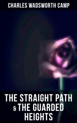 The Straight Path & The Guarded Heights - Charles Wadsworth Camp 