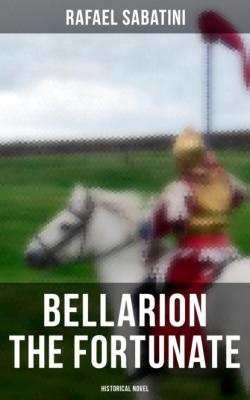 Bellarion the Fortunate (Historical Novel) - Rafael Sabatini 