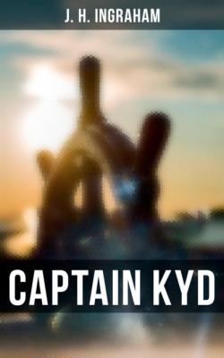 Captain Kyd - J. H. Ingraham 