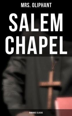 Salem Chapel (Romance Classic) - Mrs. Oliphant 