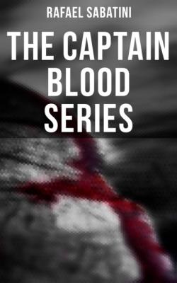 The Captain Blood Series - Rafael Sabatini 