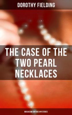 The Case of the Two Pearl Necklaces (Musaicum Vintage Mysteries) - Dorothy Fielding 