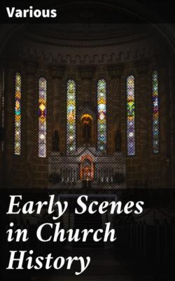 Early Scenes in Church History - Various 