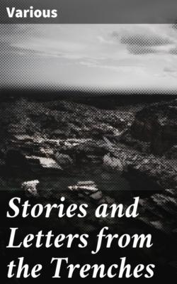 Stories and Letters from the Trenches - Various 