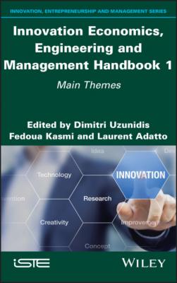 Innovation Economics, Engineering and Management Handbook 1 - Группа авторов 