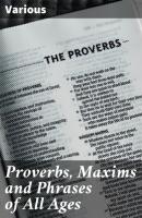 Proverbs, Maxims and Phrases of All Ages - Various 