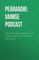#18 Kust ja kuidas alaealisena mure korral abi leida? Amani Kiivikas ja Kätlin Servet - Pearaadio: Vaimse Tervise Podcast 