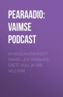 #5 Koolikiusamisest. Daniel Levi Viinalass, Grete Kull ja Siiri Vallimäe - Pearaadio: Vaimse Tervise Podcast 