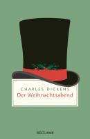 Der Weihnachtsabend. Ein Weihnachtslied in Prosa; oder: Eine Geistergeschichte zum Weihnachtsfest - Charles Dickens Reclam Taschenbuch