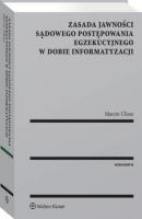 Zasada jawności sądowego postępowania egzekucyjnego w dobie informatyzacji - Marcin Uliasz Monografie