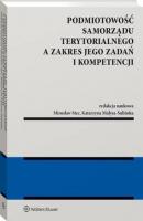 Podmiotowość samorządu terytorialnego a zakres jego zadań i kompetencji - Mirosław Stec Monografie