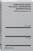 Naruszenie prawa do znaku towarowego renomowanego. Studium prawnoporównawcze - Joanna Sitko Monografie