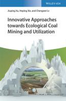 Innovative Approaches towards Ecological Coal Mining and Utilization - Jiuping Xu 