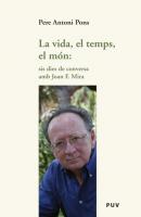 La vida, el temps, el món: sis dies de conversa amb Joan F. Mira - Pere Antoni Pons Assaig