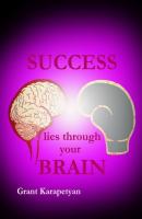 Success Lies Through Your Brain - Grant Karapetyan 