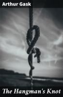 The Hangman's Knot - Arthur Gask 