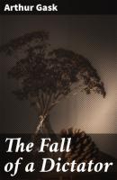 The Fall of a Dictator - Arthur Gask 