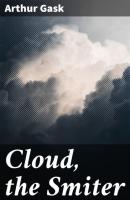 Cloud, the Smiter - Arthur Gask 