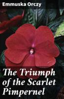 The Triumph of the Scarlet Pimpernel - Emmuska Orczy 