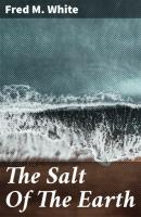 The Salt Of The Earth - Fred M. White 