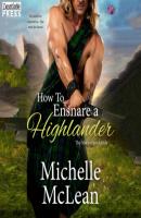 How to Ensnare a Highlander - The MacGregor Lairds, Book 2 (Unabridged) - Michelle McLean 