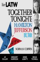 Together Tonight - Hamilton, Jefferson, Burr - Norman Corwin 