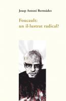 Foucault: un il·lustrat radical? - Josep Antoni Bermúdez Roses Assaig