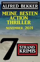 Meine besten Action Thriller November 2021: 7 Strand Krimis - Alfred Bekker 