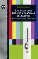 Las televisiones públicas autonómicas del siglo XXI - AAVV Aldea Global