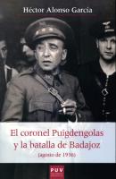 El coronel Puigdengolas y la batalla de Badajoz (agosto de 1936) - Héctor Alonso García Història i Memòria del Franquisme