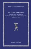 Los últimos moriscos - Enrique Soria Mesa Biblioteca de Estudios Moriscos