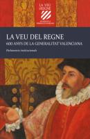 La veu del Regne. 600 anys de la Generalitat Valenciana - AAVV La veu del Regne