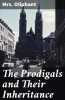 The Prodigals and Their Inheritance - Mrs. Oliphant 