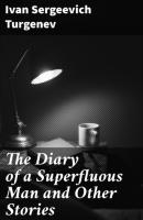 The Diary of a Superfluous Man and Other Stories - Ivan Sergeevich Turgenev 