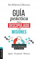 Guía práctica para el discipulado y las misiones - Heberto J. Becerra Matos 