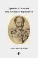 Episodios y Personajes dela Historia del Regimiento 11 - Carlos María Fraquelli 