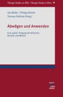 Abwägen und Anwenden - Группа авторов Tübinger Studien zur Ethik – Tübingen Studies in Ethics