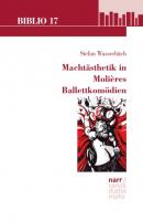 Machtästhetik in Molières Ballettkomödien - Stefan Wasserbäch Biblio 17