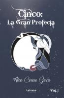Cinco: La Gran Profecía - Alicia Carrera García 