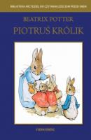 Piotruś Królik - Beatrix Potter BIBLIOTEKA ARCYDZIEŁ DO CZYTANIA DZIECIOM PRZED SNEM