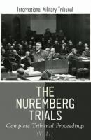 The Nuremberg Trials: Complete Tribunal Proceedings (V. 11) - International Military Tribunal 