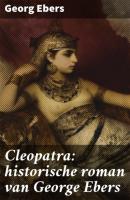 Cleopatra: historische roman van George Ebers - Georg Ebers 