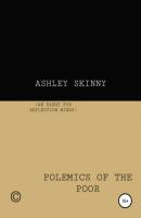 Polemics of The Poor - Ashley Skinny 
