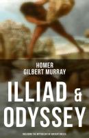 ILLIAD & ODYSSEY (Including the Mythology of Ancient Greece) - Homer 