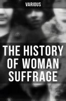 The History of Woman Suffrage - Various 