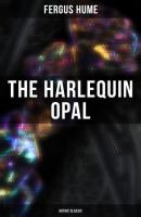 The Harlequin Opal (Gothic Classic) - Fergus  Hume 